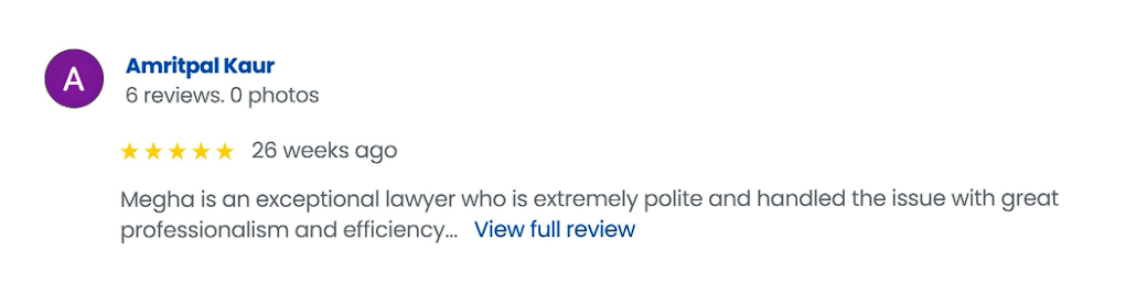 five-star review for amritpal kaur, posted 26 weeks ago; 'megha is an exceptional lawyer... professional and efficient.'